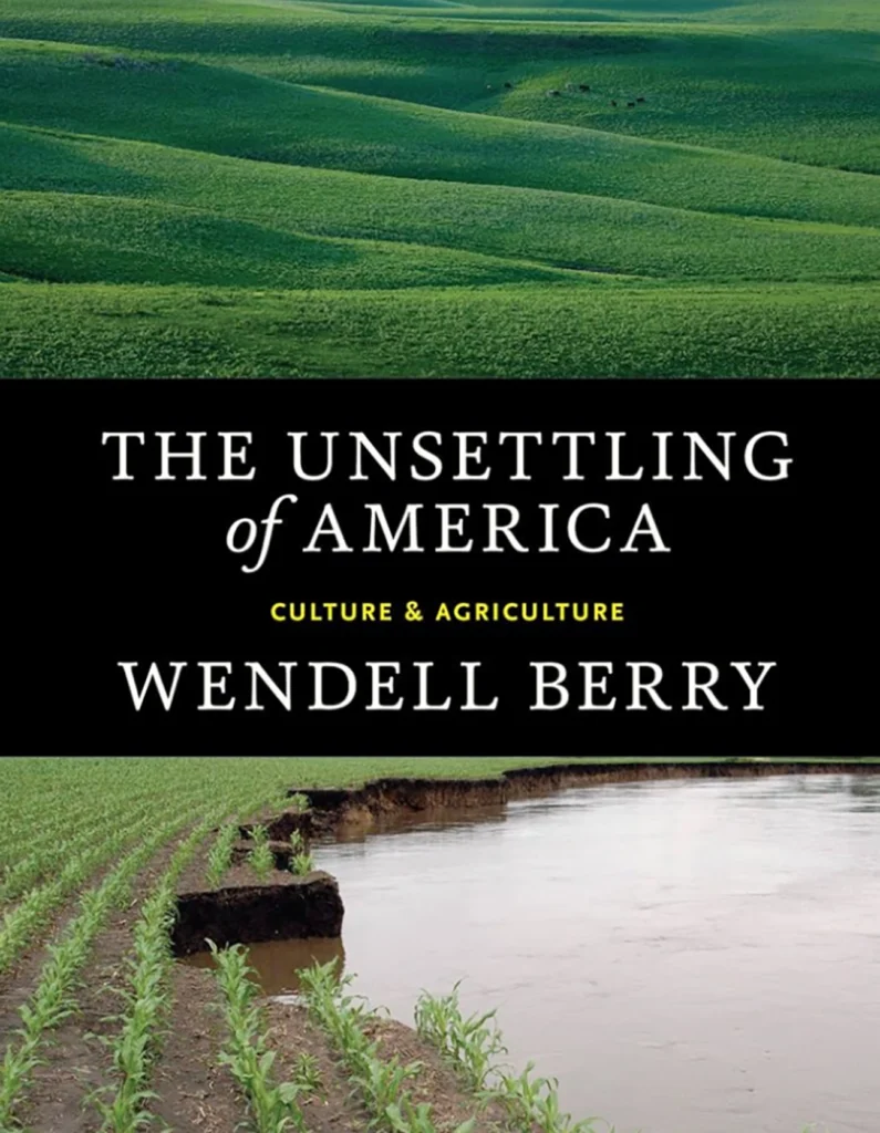 Unsettling of America by Wendell Berry